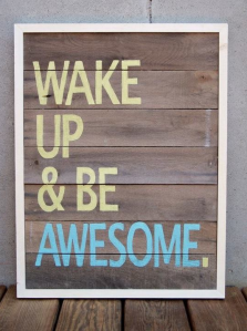 Wake Up and Be Awesome!
